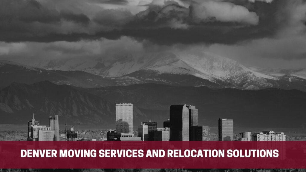 Denver Moving Services and Relocation Solutions